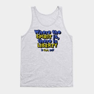 Where the Spirit is, there is Liberty - 2 Cor. 3:17 Tank Top